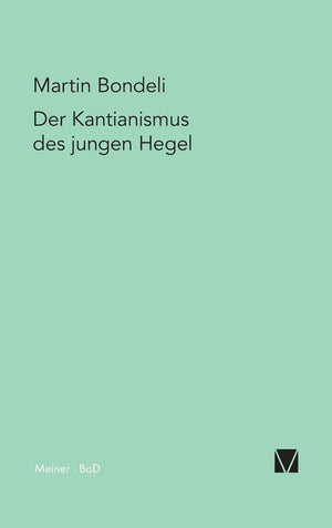 Der Kantianismus des jungen Hegel (German Edition),Used