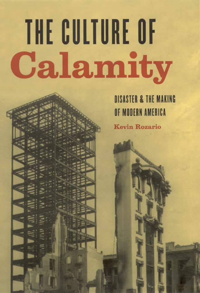 The Culture of Calamity: Disaster and the Making of Modern America,Used