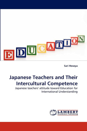 Japanese Teachers and Their Intercultural Competence: Japanese teachers' attitude toward Education for International Understandi,Used