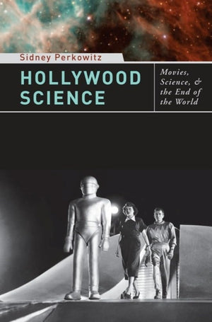 Hollywood Science: Movies, Science, And The End Of The World,New