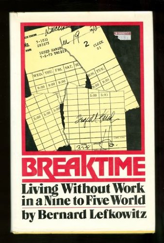 Breaktime: Living without Work in a Nine to Five World,Used