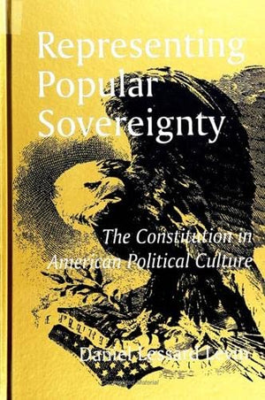 Representing Popular Sovereignty: The Constitution in American Political Culture (Suny Series, American Constitutionalism),Used