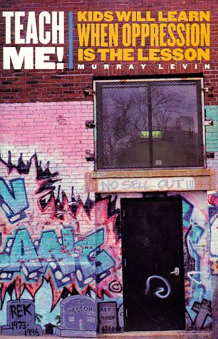 Teach Me!: Kids Will Learn When Oppression is the Lesson,Used