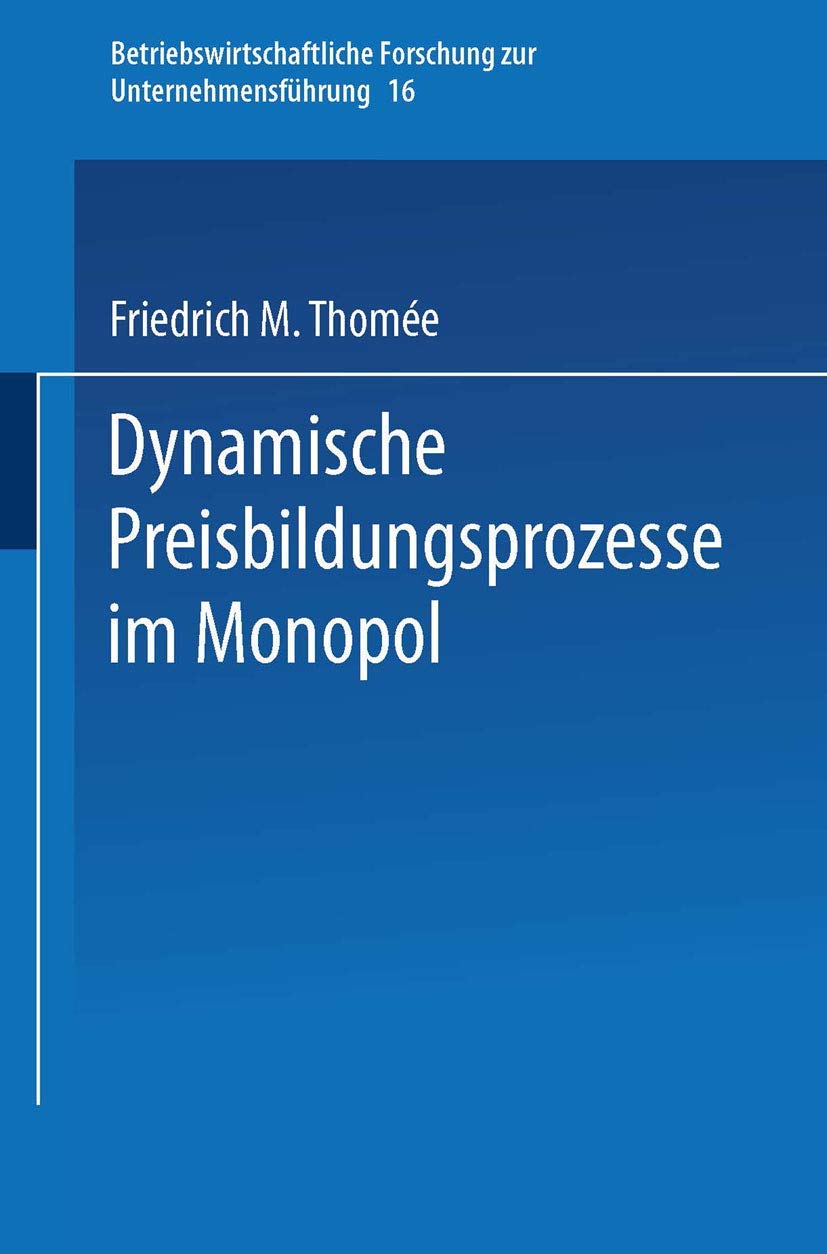 Dynamische Preisbildungsprozesse Im Monopol (Betriebswirtschaftliche Forschung Zur Unternehmensfhrung) (German Edition),Used