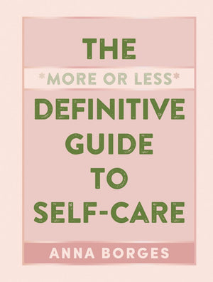 The More Or Less Definitive Guide To Selfcare