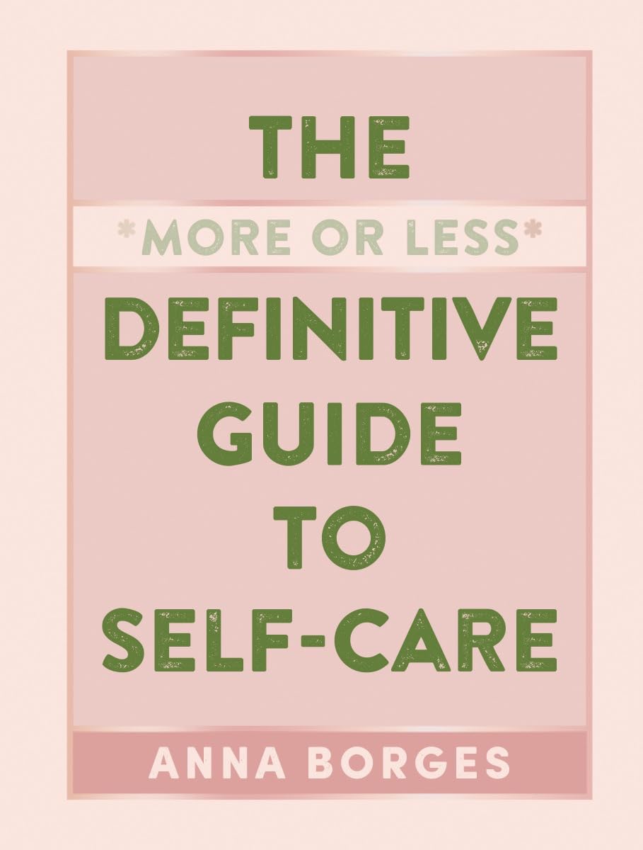 The More Or Less Definitive Guide To Selfcare