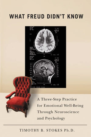 What Freud Didn'T Know: A Threestep Practice For Emotional Wellbeing Through Neuroscience And Psychology,Used