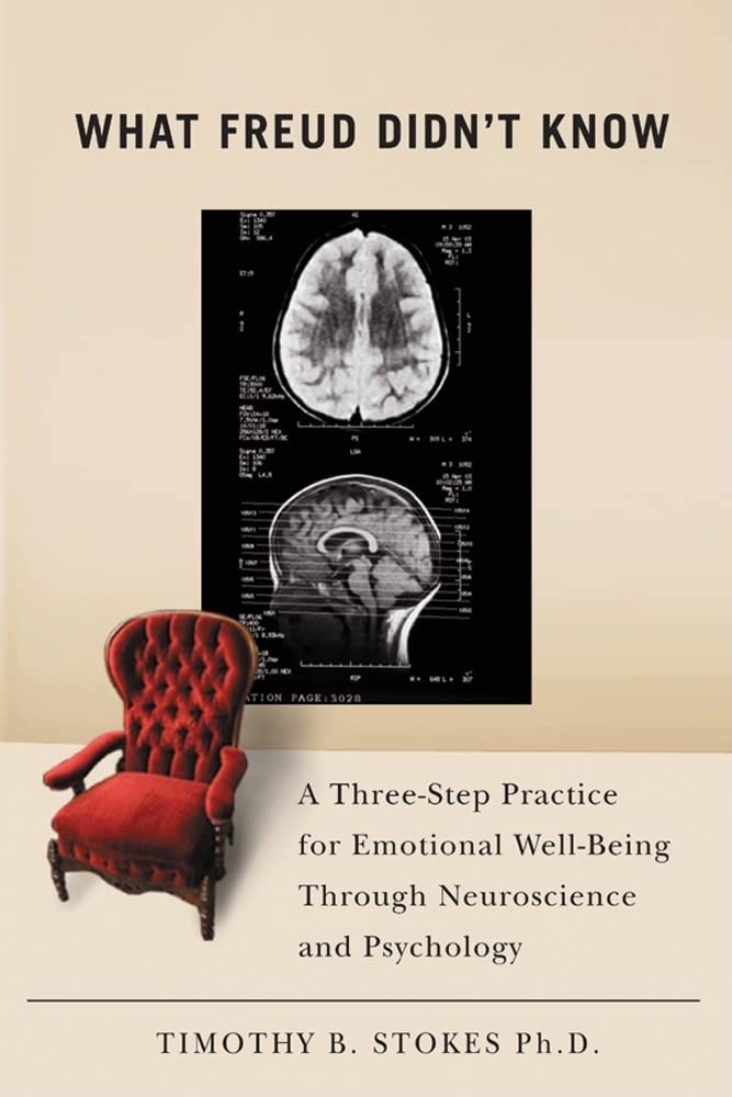 What Freud Didn'T Know: A Threestep Practice For Emotional Wellbeing Through Neuroscience And Psychology,Used