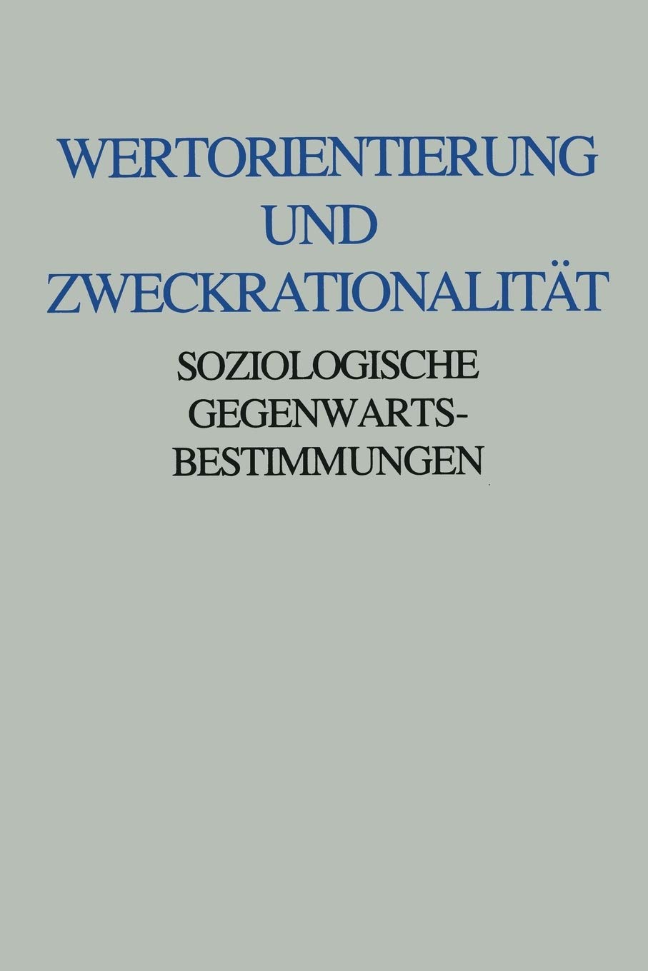 Wertorientierung und Zweckrationalitt: Soziologische Gegenwartsbestimmungen. Friedrich Frstenberg zum 60. Geburtstag (German Edi,Used