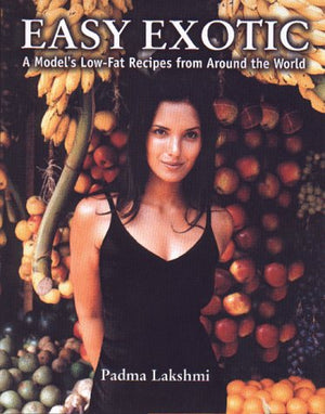 Easy Exotic: A Model'S Lowfat Recipes From Around The World