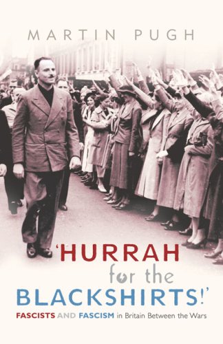 Hurrah for the Blackshirts!: Fascists and Fascism in Britain Between the Wars,Used