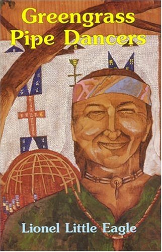 Greengrass Pipe Dancers: Crazy Horse's Pipe Bag and a Search for Healing (Native American),Used