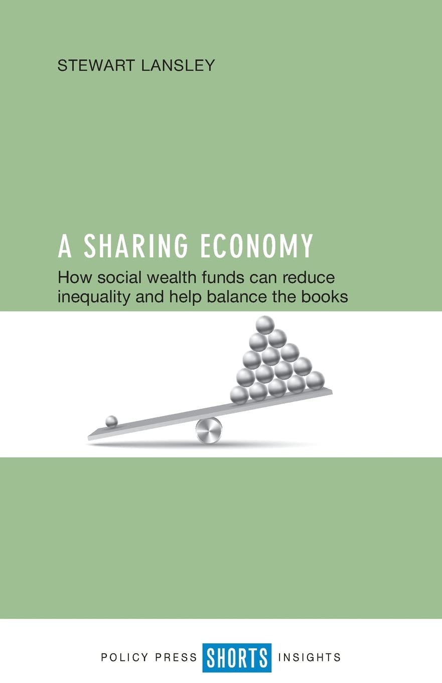 A Sharing Economy: How Social Wealth Funds Can Reduce Inequality and Help Balance the Books,Used