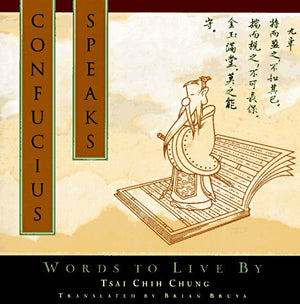 Confucius Speaks: Words To Live By