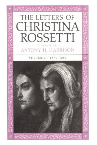 The Letters Of Christina Rossetti: 18431873 (Volume 2) (Victorian Literature And Culture Series),Used