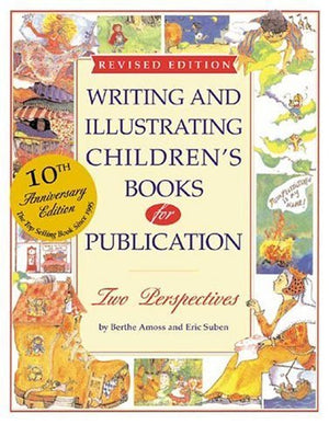 Writing and Illustrating Children's Books For Publication: Two Perspectives; 10th Anniversary,New