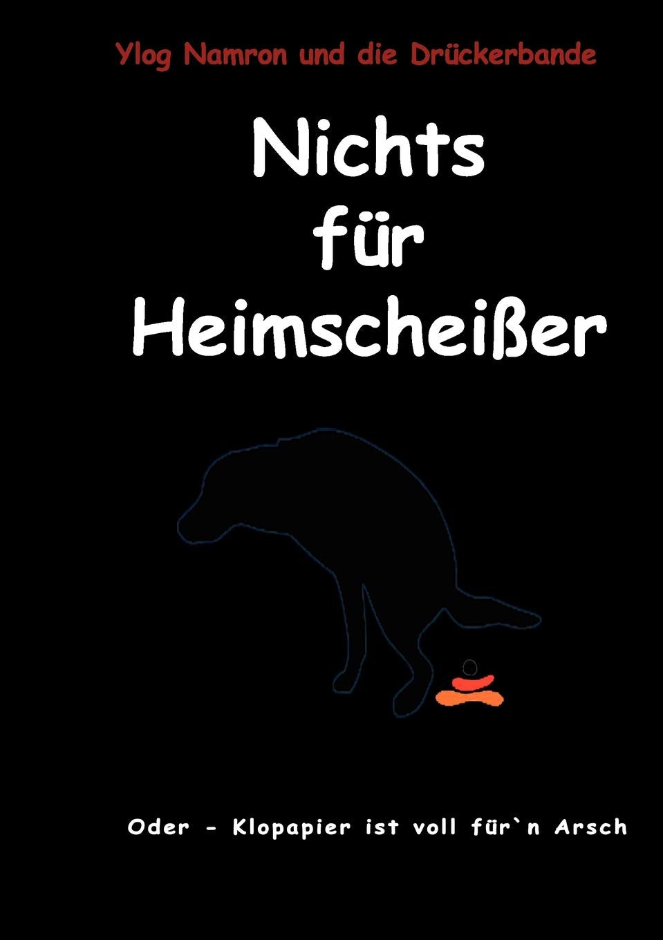 Nichts fr Heimscheier: oder Klopapier ist voll frn Arsch (German Edition),Used