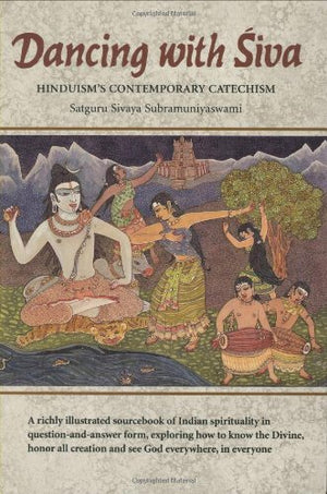 Dancing With Siva: Hinduism's Contemporary Catechism: 1 (The Master Course Trilogy),New