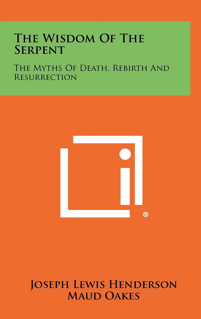 The Wisdom of the Serpent: The Myths of Death, Rebirth and Resurrection,Used