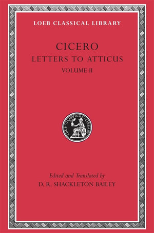 Cicero: Letters to Atticus, II, 90165A (Loeb Classical Library No. 8) (Volume II)