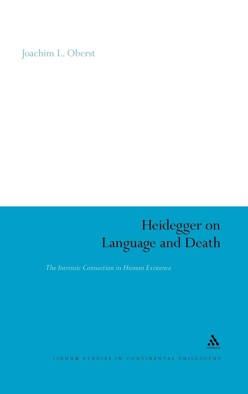 Heidegger on Language and Death: The Intrinsic Connection in Human Existence (Continuum Studies in Continental Philosophy, 65),Used