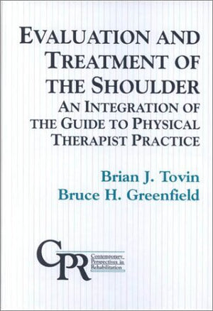 Evaluation And Treatment Of The Shoulder: An Integration Of The Guide To Physical Therapist Practice (Contemporary Perspectives ,Used