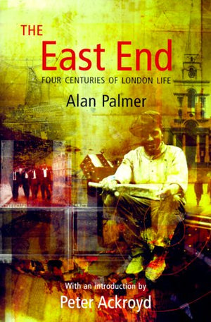 The East End: Four Centuries of London Life,Used