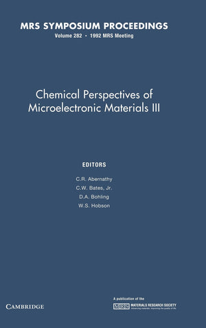 Chemical Perspectives of Microelectronic Materials III: Volume 282 (MRS Proceedings),New