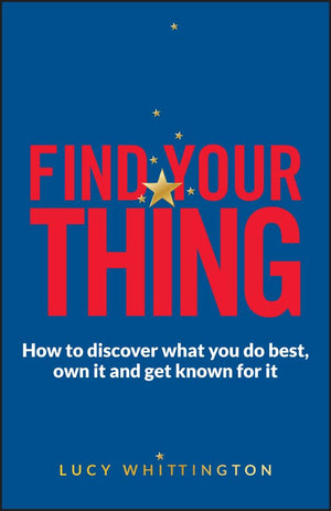 Find Your Thing: How to Discover What You Do Best, Own It and Get Known for It,Used