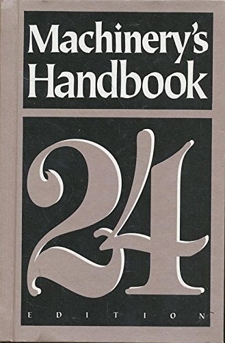Machinery'S Handbook: A Reference Book For The Mechanical Engineer, Designer, Manufacturing Engineer, Draftsman, Toolmaker, And