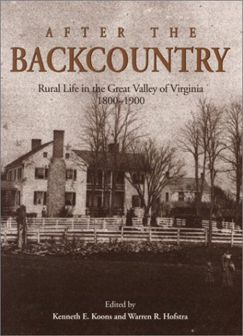 After the Backcountry: Rural Life in the Great Valley of Virginia, 18001900,Used