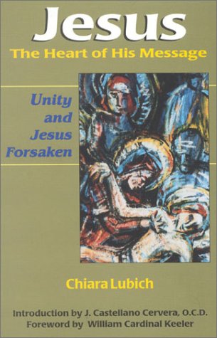 Jesus: The Heart Of His Message: Unity and Jesus Forsaken