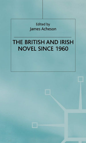 The British and Irish Novel Since 1960,Used
