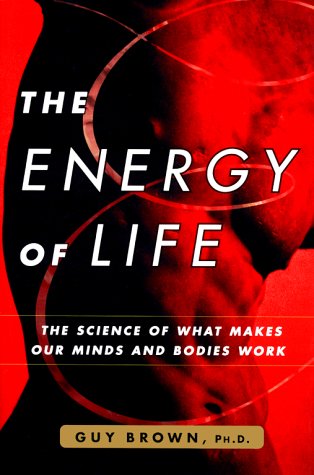 The Energy of Life: The Science of What Makes Our Minds and Bodies Work,Used