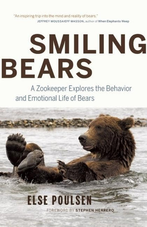 Smiling Bears: A Zookeeper Explores the Behavior and Emotional Life of Bears,Used