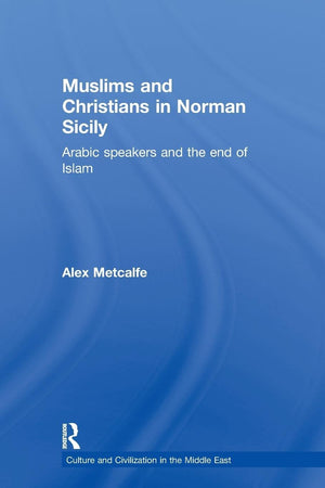 Muslims And Christians In Norman Sicily (Culture And Civilization In The Middle East),Used