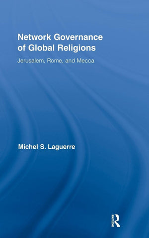 Network Governance Of Global Religions: Jerusalem, Rome, And Mecca (Routledge Research In Information Technology And Society),Used