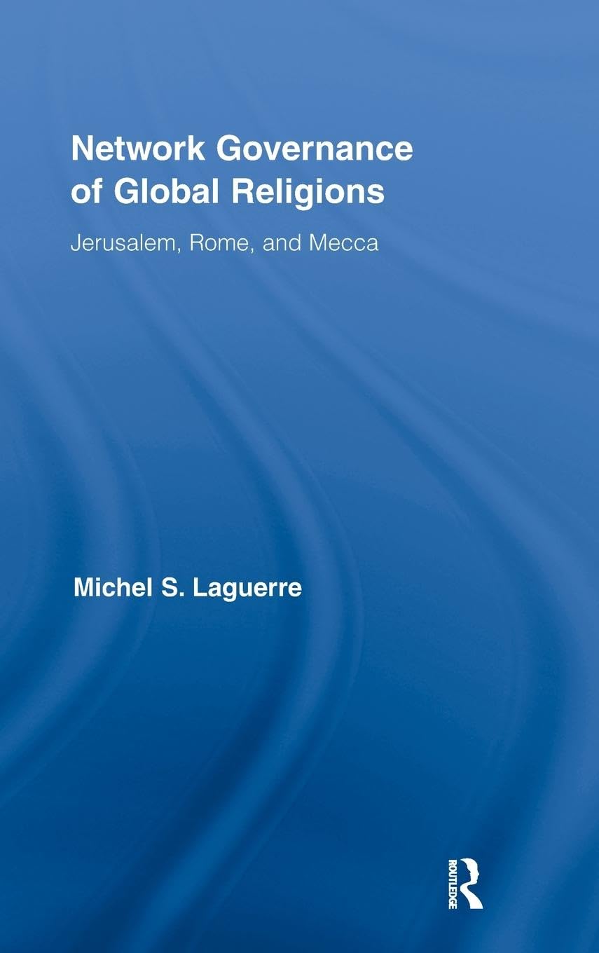 Network Governance Of Global Religions: Jerusalem, Rome, And Mecca (Routledge Research In Information Technology And Society),Used