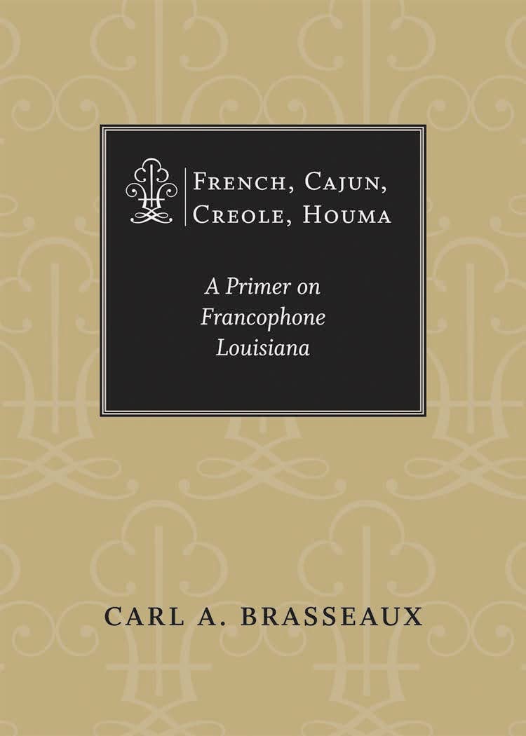French, Cajun, Creole, Houma: A Primer on Francophone Louisiana,Used