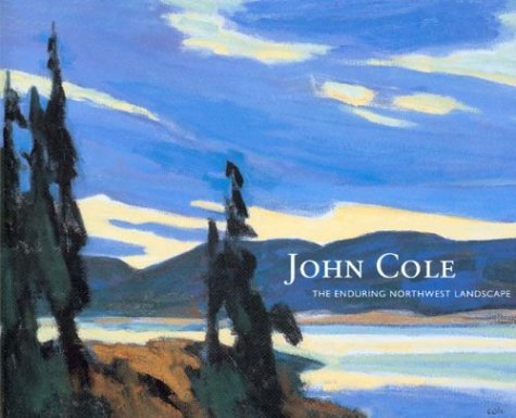 John Cole: The Enduring Northwest Landscape,Used
