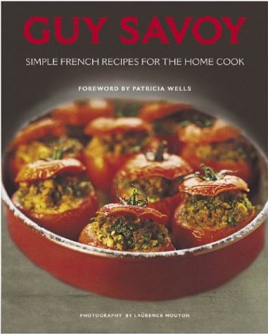 Guy Savoy: Simple French Recipes For The Home Cook