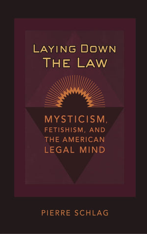 Laying Down The Law: Mysticism, Fetishism, And The American Legal Mind (Critical America, 83),Used