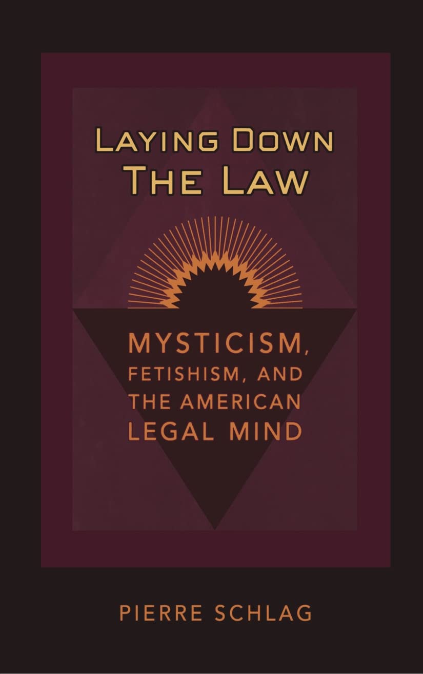 Laying Down The Law: Mysticism, Fetishism, And The American Legal Mind (Critical America, 83),Used
