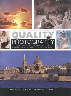 Quality in Photography: How to Take, Process, and Print Excellent Photographs,Used
