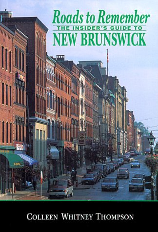 Roads to Remember: The Insider's Guide to New Brunswick,Used