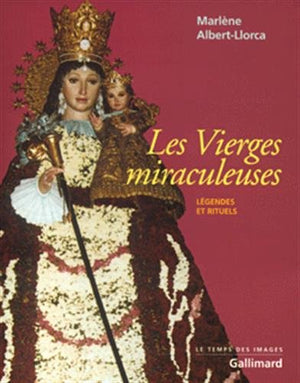 Les Vierges miraculeuses: Lgendes et rituels,Used