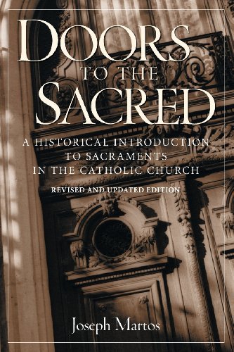 Doors to the Sacred: A Historical Introduction to Sacraments in the Catholic Church, Revised & Updated,Used