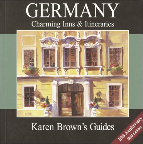 Karen Brown's Germany Charming Inns & Itineraries 2003 (Karen Brown's Country Inn Guides),Used