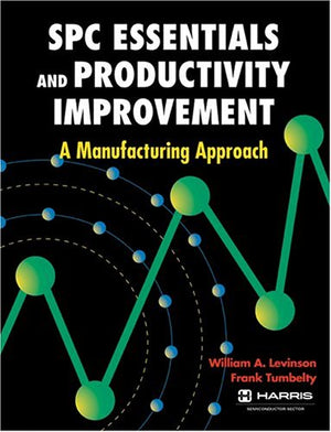 Spc Essentials and Productivity Improvement: A Manufacturing Approach,Used