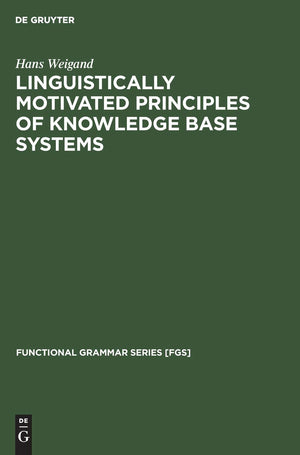 Linguistically motivated principles of knowledge base systems (Functional Grammar Series [FGS], 12) (German Edition),Used